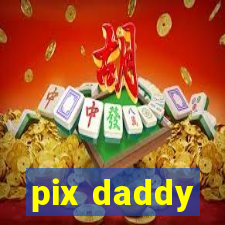 pix daddy